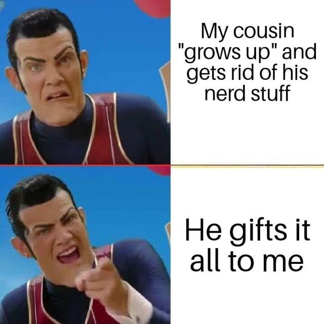This is a two-panel reaction meme featuring the character Robbie Rotten from the children's show LazyTown. The top panel shows Robbie with an angry, disappointed scowl, paired with text that reads 'My cousin "grows up" and gets rid of his nerd stuff', conveying the narrator's initial frustration at the thought of the cousin discarding collectibles, games, or other nerdy items. The bottom panel shows Robbie grinning widely and pointing forward excitedly, paired with text that reads 'He gifts it all to me', revealing the unexpected positive turn where the narrator receives all of the cousin's discarded nerd items for free, making the situation a total win for them.