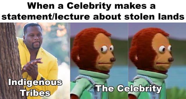 A meme structured with a top text header, a left panel, and two right panels. The top text reads: 'When a Celebrity makes a statement/lecture about stolen lands'. The left panel features a real person in a yellow shirt, partially hidden behind a tree, clapping their hands, labeled 'Indigenous Tribes'. The right two panels show the same animated puppet-like character with red hair and a green outfit, labeled 'The Celebrity', displaying a neutral, slightly awkward expression. The meme humorously implies that celebrities' statements about stolen lands may lack sincerity, leading Indigenous tribes to react with amusement or skepticism.