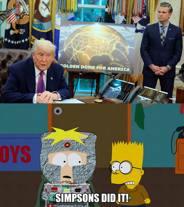A two-panel meme collage. The top panel depicts a political office scene with a seated individual in a suit at a desk, accompanied by another standing individual. Behind them is a sign reading 'GOLDEN DOME FOR AMERICA' above a map of the United States. The bottom panel is a scene from 'The Simpsons' featuring Bart Simpson and a helmeted animated character, with the text 'SIMPSONS DID IT!' overlayed, implying the show predicted the 'Golden Dome' concept.