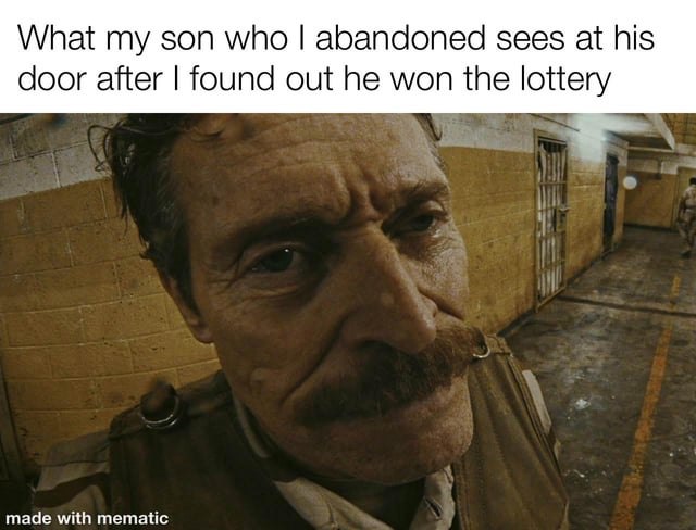 A meme featuring a close-up image of a middle-aged man with a mustache, wearing a brown vest, set against a background resembling a prison corridor with yellow brick walls and metal bars. The top text reads: 'What my son who I abandoned sees at his door after I found out he won the lottery.' The image humorously depicts a father's sudden reemergence in his son's life due to the son's lottery win, using dark humor to satirize themes of abandonment, greed, and insincere family relationships.