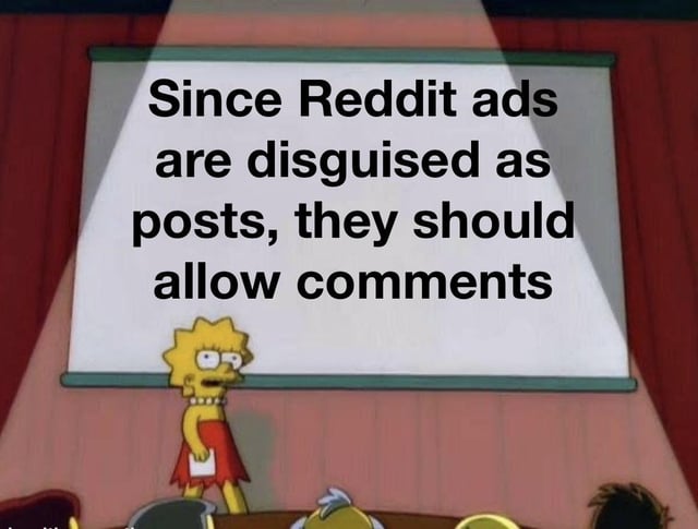This is a meme that uses the popular Lisa Simpson presentation template from the animated TV show *The Simpsons*. The text on the presentation screen makes a logical observation: because Reddit hides native advertisements by disguising them to look just like regular user posts, these ads should be required to allow user comments just like normal posts are. The implicit post title 'Do it you cowards' challenges Reddit to implement this change, poking fun at the fact that Reddit would likely avoid this because comments on ads would be full of user criticism.