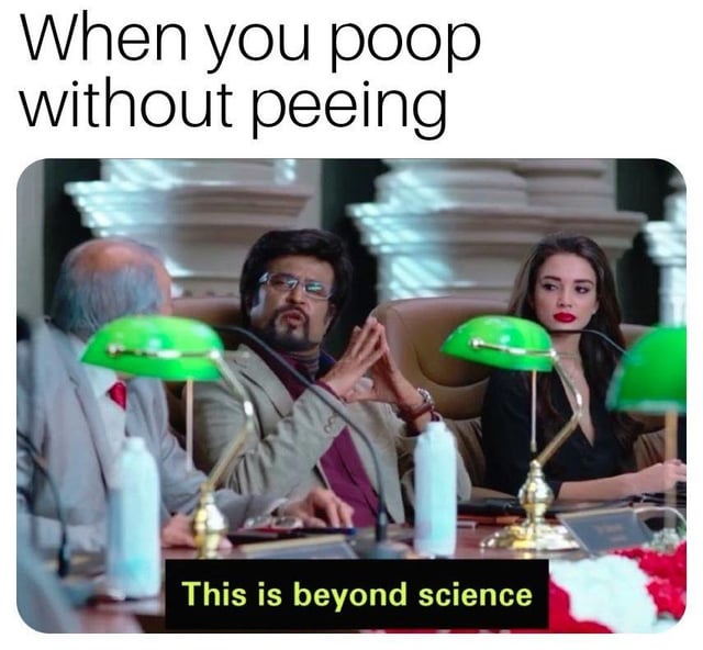 This is a single-panel relatable meme that jokes about the rare, unusual occurrence of defecating without needing to urinate. The top text sets up the scenario: 'When you poop without peeing', and the image uses a clip of actor Rajinikanth from an Indian film with the bottom caption 'This is beyond science', reacting to this absurd, seemingly impossible rare bodily event as something that defies all logical explanation.