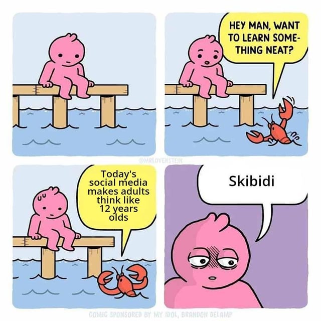 This is a 4-panel satirical webcomic. Panel 1 shows a simple pink cartoon character sitting calmly on the edge of a wooden dock above blue water. Panel 2: a red lobster pops out of the water, addressing the pink character and asking if they want to learn something neat. Panel 3: the lobster states that modern social media makes adults think like 12-year-olds, while the pink character looks slightly confused with a sweat drop on its head. Panel 4: a close-up of the pink character, looking tired and dead-eyed, simply responds with the word "Skibidi". The joke works because "Skibidi" refers to the viral Skibidi Toilet trend, a piece of internet culture heavily associated with preteen audiences, so the adult character immediately using the term proves the lobster's point about social media leading adults to adopt childish youth slang and behavior.