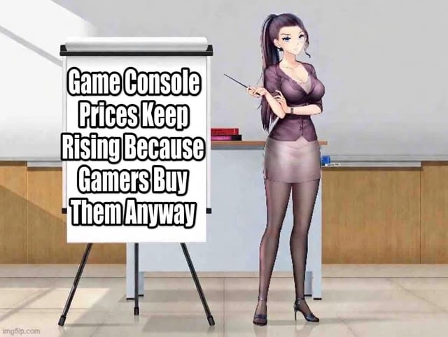 This meme features an anime-style female office presenter standing next to a flipboard presentation. The text on the flipboard states the unpopular hard truth that game console prices keep increasing because gamers will still purchase them even at higher price points. It uses the common anime presenter meme format to express a cynical, relatable observation about the video game industry and consumer habits.