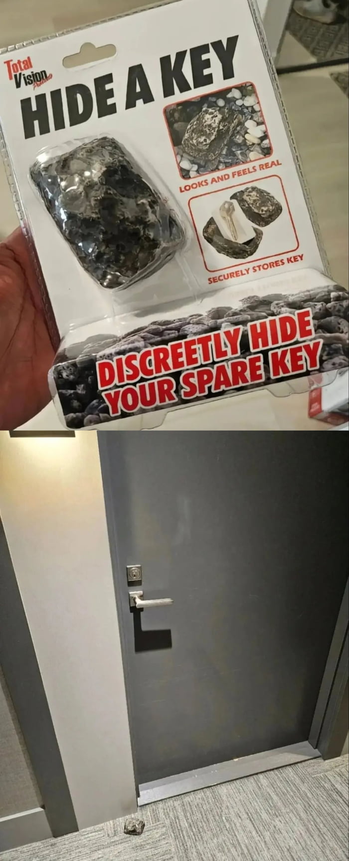 The meme consists of two vertically stacked images. The top image shows a product package for 'Hide a Key' by Total Vision, featuring a rock-shaped container designed to discreetly store a spare key. The packaging includes text claims: 'LOOKS AND FEELS REAL' and 'SECURELY STORES KEY', with a small image of the rock among gravel. The bottom image shows a gray door with a silver handle, with the same rock-shaped key hider placed conspicuously on the floor directly in front of the door, undermining its intended purpose of discreet hiding.