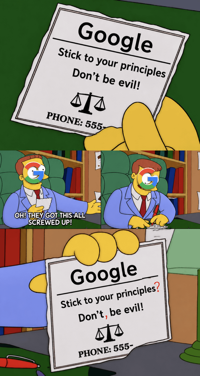 This is a 4-panel satirical meme using the Lionel Hutz lawyer character from The Simpsons. The first panel shows an official-looking Google document stating its old corporate principles: "Stick to your principles, Don't be evil!" paired with a justice scale icon. The second panel shows the Lionel Hutz character, whose face has been edited to feature the Google 'G' logo, reacting in surprise saying "OH! THEY GOT THIS ALL SCREWED UP!". The third panel shows the Google-faced character writing edits on the document. The final panel shows the edited document, which adds a question mark to "Stick to your principles?" and a comma to the motto changing it to "Don't, be evil!", completely reversing the original meaning of the slogan to imply Google now embraces unethical behavior.