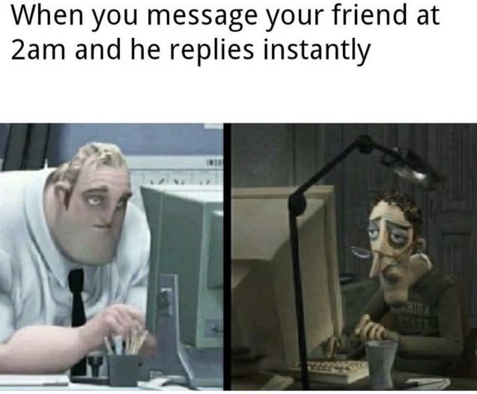 This is a relatable two-panel meme. The text at the top states the scenario: messaging a friend at 2am and receiving an immediate reply. The left panel shows the exhausted protagonist Mr. Incredible from Pixar's The Incredibles sitting at a computer, representing yourself staying up late. The right panel shows an even more fatigued, sleep-deprived uncanny variant of Mr. Incredible also at a computer, representing your friend who is also awake late at night. The joke highlights the relatable experience of both you and your friend being awake for no productive reason at the same odd hour, making for an easy, unplanned late night conversation.