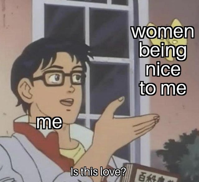 A meme featuring an animated screenshot of a young male character with short dark hair, glasses, and a red-collared shirt. The character is shown from the chest up, holding his right hand up with the palm facing outward, and has a confused yet slightly amused expression. Text overlays are added: 'me' pointing to the character, 'women being nice to me' in the upper right, and 'Is this love?' at the bottom. The meme humorously depicts the relatable scenario of misinterpreting general kindness from others (specifically women here) as romantic interest.