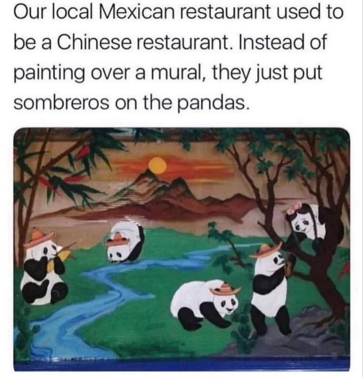 The image consists of a top text block and a mural below. The text reads: 'Our local Mexican restaurant used to be a Chinese restaurant. Instead of painting over a mural, they just put sombreros on the pandas.' The mural depicts a vibrant landscape with green grass, a blue winding river, mountains under an orange sunset, and bamboo trees. Five pandas are featured in the mural: one sitting and eating bamboo, another bending down near the river, one climbing a tree, and two others interacting with the environment. Each panda is wearing a traditional Mexican sombrero, creating a humorous and wholesome blend of Chinese (pandas, bamboo, mountain landscape) and Mexican (sombreros) cultural elements.