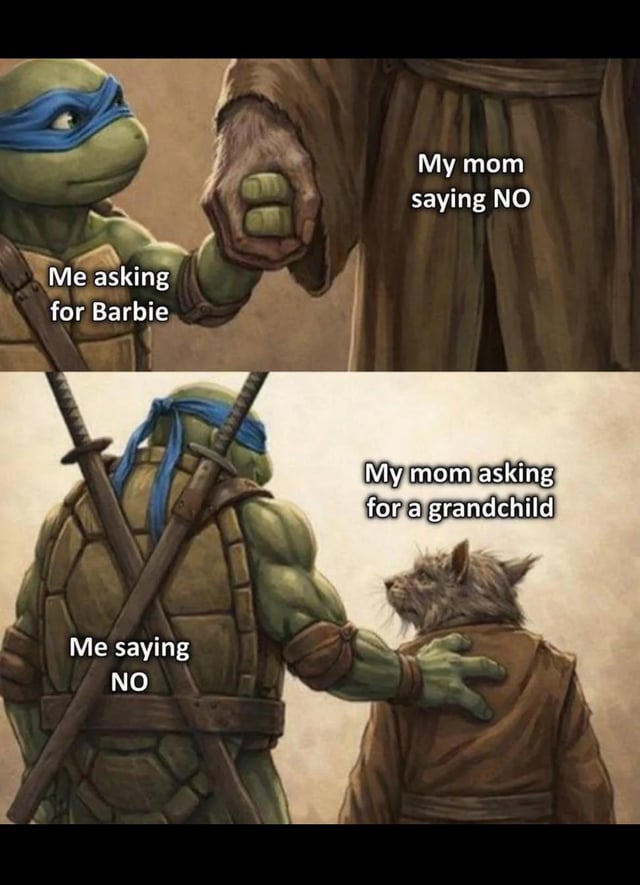 This is a two-panel humorous meme using characters from the Teenage Mutant Ninja Turtles franchise. The top panel depicts the blue-masked turtle Leonardo, labeled 'Me asking for Barbie', attempting to do a fist bump with his rat master Splinter, who is labeled 'My mom saying NO' to represent a childhood scenario where the poster's mother refused to buy them a Barbie toy. The bottom panel reverses the dynamic: Leonardo is now the taller figure labeled 'Me saying NO', patting the smaller Splinter (labeled 'My mom asking for a grandchild') on the shoulder to refuse his request, representing the adult poster turning down their mother's request for grandchildren. The joke relies on the relatable role reversal of wants and authority between parents and children as the child grows into adulthood.