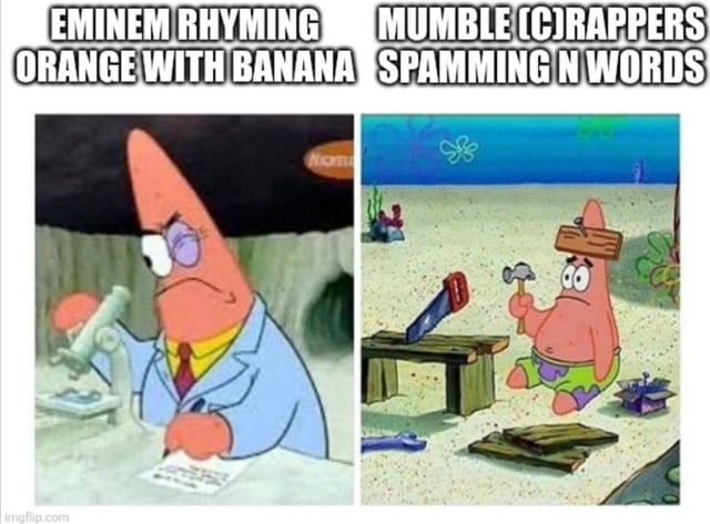 This is a two-panel comparison meme using scenes of Patrick Star from the animated series SpongeBob SquarePants. The left panel shows a smart, focused Patrick in a lab coat working with a microscope, captioned to reference Eminem's legendary lyrical skill: he is framed as being so talented he can rhyme the word "orange" (a famously unrhymable word in English) with "banana". The right panel shows a dimwitted Patrick with a plank of wood nailed to his own forehead, holding a hammer, captioned to mock mumble rappers: the pun "(C)RAPPERS" replaces the first letter of rappers with a parenthetical C to insult them as "crap rappers", joking that they only make low-effort, lazy music by spamming repetitive words starting with N. The joke contrasts Eminem's status as a GOAT (Greatest Of All Time) rapper with the widespread negative perception of low-quality modern mumble rap.