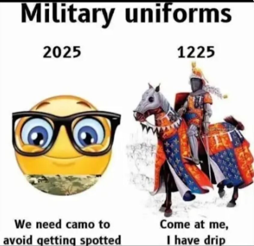 A two-panel meme contrasting military uniforms from 2025 and 1225. The left panel (labeled '2025') features a yellow, round emoji with large black glasses, wide blue eyes, and a smiling expression, with a camo pattern at the bottom. Below it reads: 'We need camo to avoid getting spotted'. The right panel (labeled '1225') shows a medieval knight in elaborate, colorful armor (red, blue, orange with floral patterns) riding a similarly decorated horse. Below it reads: 'Come at me, I have drip'. The meme humorously compares modern military focus on stealth (camouflage) with medieval emphasis on flamboyant style (slang 'drip' meaning fashion sense).