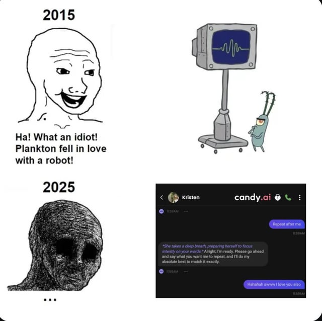 A four-panel meme comparing societal attitudes toward human-AI relationships between 2015 and 2025. The top-left panel shows a 2015 character laughing at Plankton from SpongeBob SquarePants for falling in love with a robot. The top-right panel depicts Plankton standing next to a robot. The bottom-left panel shows a more ominous 2025 character, while the bottom-right panel displays a chat interface with 'candy.ai' where a user is having an affectionate conversation with an AI chatbot named Kristen. The meme humorously critiques the shift from mocking fictional robot relationships to engaging in emotional connections with AI chatbots.