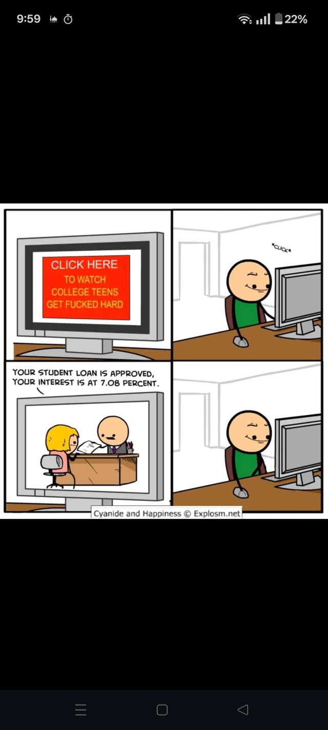 This is a 4-panel Cyanide and Happiness webcomic that uses a double meaning for a dark satirical joke about student debt. The first panel shows a clickbait online ad that reads "CLICK HERE TO WATCH COLLEGE TEENS GET FUCKED HARD", which audiences will initially assume is a pornographic advertisement. The second panel shows a man smiling and clicking the ad at his desk. The third panel reveals the literal, unexpected punchline: the content is an approval for a 7.08% interest student loan for a college student, meaning the teen is actually being screwed (fucked) over by high-interest debt, fulfilling the clickbait headline in a completely different way. The fourth panel shows the man still smiling at his monitor after clicking.