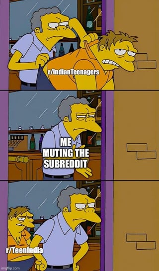 This is a 3-panel static meme using a scene from the animated sitcom *The Simpsons*. In the first panel, bartender Moe Szyslak drags regular patron Barney Gumble out of his bar, with Barney labeled as the subreddit r/IndianTeenagers. The second panel shows Moe alone, labeled 'ME MUTING THE SUBREDDIT' to represent the user removing the unwanted subreddit from their feed. The third panel reveals another version of Barney labeled r/TeenIndia standing inside the bar behind Moe, illustrating the never-ending cycle of muting one unwanted similar subreddit only for another to appear in its place.