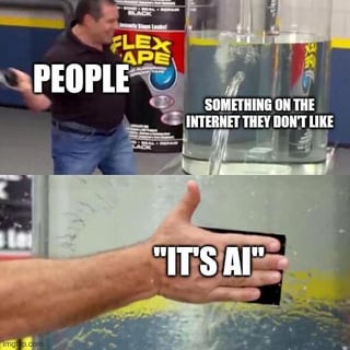 A two-panel meme. The top panel features Phil Swift, the spokesperson from Flex Tape commercials, holding a roll of Flex Tape with the text 'PEOPLE' above him and 'SOMETHING ON THE INTERNET THEY DON'T LIKE' to his right. The bottom panel shows a close-up of a hand holding a black object (resembling tape) with the text 'IT'S AI' written on it. The meme humorously critiques the tendency for people to dismiss online content they dislike as AI-generated, drawing on the Flex Tape brand's association with quick, catch-all solutions.