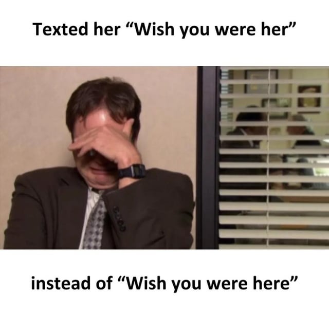 This is a single panel reaction meme. It features a still of the character Dwight Schrute from *The Office (US)* sitting in an office, covering his face with one hand in obvious mortification and cringing regret. Text at the top of the image reads 'Texted her "Wish you were her"', while text at the bottom reads 'instead of "Wish you were here"'. The humor comes from the deeply embarrassing typo, where the sender accidentally tells the person they are texting that they wish the recipient was another woman, rather than expressing that they wish the recipient was present with them, leading to extreme secondhand embarrassment that is perfectly mirrored by Dwight's expression.