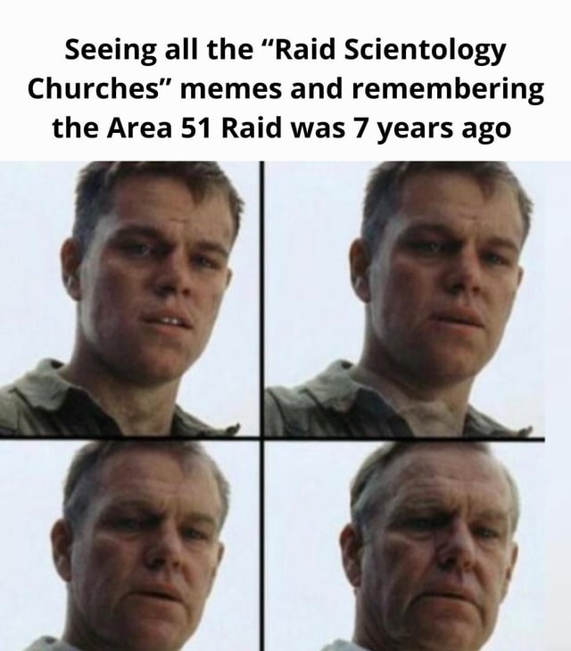 This is a 4-panel reaction meme using the widely popular Matt Damon aging template from the ending of the film Saving Private Ryan. The text positioned above the panels reads 'Seeing all the "Raid Scientology Churches" memes and remembering the Area 51 Raid was 7 years ago'. Each successive panel shows the character appearing visibly older and more weary, to visually represent the shock and feeling of unexpected rapid time passing felt by long-time internet users who remember the 2019 viral Area 51 raid joke trend, as they encounter the newer 2026 viral 'Raid Scientology Churches' meme trend 7 years after the earlier trend circulated.
