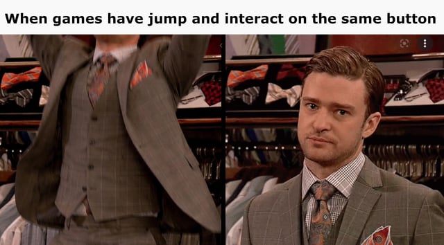 This is a two-panel gaming meme that uses the popular Justin Timberlake suit-fitting meme template. The top text of the meme reads 'When games have jump and interact on the same button'. The left panel shows a headless figure pulling a suit jacket over their shoulders, and the right panel reveals actor/singer Justin Timberlake with an unimpressed, frustrated expression. The meme jokes about the common, annoying gamer experience of accidentally jumping when trying to interact with an object or NPC (or vice versa) because the game binds both actions to the same input button.