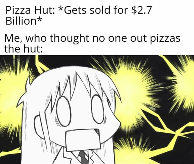 This is a single-panel reaction meme. The top of the image has two lines of text: first stating that Pizza Hut was sold for $2.7 billion, followed by the line 'Me, who thought no one out pizzas the hut:'. Below the text is a panel of a wide-eyed, open-mouthed shocked female character from the anime Nichijou, surrounded by bright yellow lightning and explosion effects on a black background to visually convey extreme shock. The joke plays on Pizza Hut's long-running advertising slogan 'No one out pizzas the Hut', implying that the brand being sold counts as someone finally 'outpizzas the Hut', to the surprise of people who trusted the slogan.