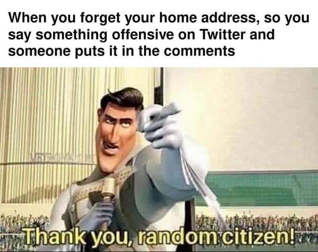 A meme featuring a screenshot from Pixar's 'The Incredibles' showing Mr. Incredible (Bob Parr) in a confident stance, pointing forward with his right hand and smiling broadly. The top text sets up a humorous scenario: 'When you forget your home address, so you say something offensive on Twitter and someone puts it in the comments.' The bottom text, attributed to the character, reads: 'Thank you, random citizen!', creating a punchline where Twitter users (the 'random citizens') inadvertently solve the problem. The background includes a blurred audience, emphasizing a public speaking context.