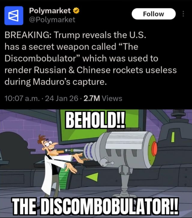 A meme combining a fake tweet and a cartoon scene. The top portion features a mock tweet styled to look like it's from Polymarket (@Polymarket) with the text: 'BREAKING: Trump reveals the U.S. has a secret weapon called "The Discombobulator" which was used to render Russian & Chinese rockets useless during Maduro's capture.' It includes a timestamp '10:07 a.m. · 24 Jan 26' and '2.7M Views'. Below the tweet is a cartoon image of an excited male scientist in a lab coat, standing in a laboratory with purple walls. Behind him is a large screen displaying 'BEHOLD!!' in bold white letters on a green background. The scientist is presenting a large, silver futuristic machine with a red lens. At the bottom of the cartoon, large bold text reads 'THE DISCOMBOBULATOR!!'. The meme satirizes absurd political claims by juxtaposing a fictional secret weapon announcement with a comedic cartoon device.