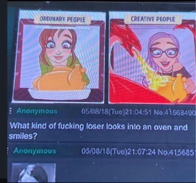 A two-panel meme comparing 'Ordinary People' and 'Creative People' in their reactions to a chicken. The left panel, labeled 'ORDINARY PEOPLE', shows an animated girl with brown hair smiling while looking at a roasted chicken on a white plate. The right panel, labeled 'CREATIVE PEOPLE', features an animated girl with purple hair and glasses smiling as a red dragon breathes yellow fire onto a chicken she holds. Below the panels are two anonymous comments timestamped 05/08/18 (Tuesday) at 21:04:51 and 21:07:24, with the first comment reading: 'What kind of fucking loser looks into an oven and smiles?'