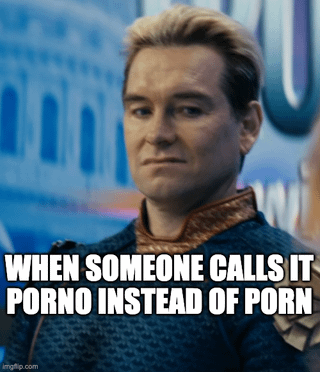 This is a single-panel reaction meme using a live-action still of the character Homelander from the superhero satire series *The Boys*. Homelander is shown with a clearly unimpressed, slightly disgusted and judgmental facial expression, facing the viewer directly. Bold white all-caps text is overlaid at the bottom of the image, reading 'WHEN SOMEONE CALLS IT PORNO INSTEAD OF PORN'. The meme jokes that using the longer, more formal-sounding term 'porno' instead of the common casual shortened 'porn' is awkward and sounds unnatural, which aligns with the original post title noting the term does not roll off the tongue.
