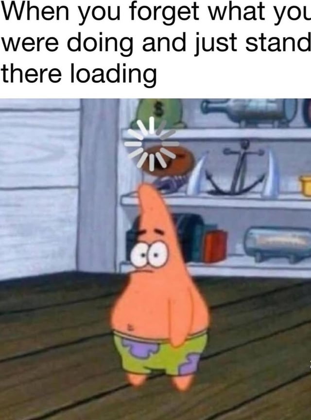 This is a relatable humor meme featuring Patrick Star, a character from the animated series *SpongeBob SquarePants*. The image shows Patrick standing still with a blank, confused expression, and a digital loading spinner animation is edited onto the top of his head. The accompanying text at the top reads 'When you forget what you were doing and just stand there loading', which draws a humorous metaphor between the common human experience of suddenly forgetting an intended task (a 'brain fart') and a digital device stuck in a loading state. Patrick's naturally vacant, bewildered demeanor perfectly embodies the feeling of mental 'lag' or being unable to recall what you were about to do, with the loading spinner amplifying this joke by framing the mind as a piece of technology processing or stuck on retrieving information.
