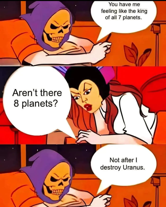 A three-panel comic strip featuring two animated characters engaging in a humorous exchange about planet count. The first panel shows a skeleton-like character with a purple hood and orange shirt leaning forward, boastfully claiming to be the 'king of all 7 planets.' The second panel depicts a woman with a black and purple headpiece, red hair, and white shirt responding with a skeptical question about there being 8 planets. The third panel returns to the skeleton character, who delivers the punchline by stating, 'Not after I destroy Uranus,' utilizing a pun on the planet's name for comedic effect. The art style is cartoonish with bold colors, including orange and red backgrounds, emphasizing the characters' expressions and dialogue.