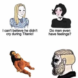 This is a four-panel collage meme that satirizes gender stereotypes around emotional expression. The top-left panel features a blonde woman with a confused, upset expression, paired with the text: *"I can't believe he didn't cry during Titanic!"*. The top-right panel shows a dark-haired woman with a sympathetic, judgmental look, with the text: *"Do men even have feelings?"*. The bottom-left panel uses the "Brainlet" orangutan meme, an orangutan lying on its back with a dazed, overwhelmed expression, representing internal emotional chaos. The bottom-right panel features a bearded variant of the "Soyjak" meme, with a pained, haunted expression, embodying the repressed grief and emotion that men may feel but not outwardly show. The meme humorously contrasts the women's external judgment with the unspoken, intense internal emotions of men, playing on the stereotype that men are unemotional.