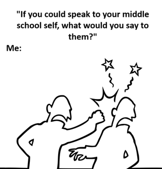 A meme featuring a hand-drawn stick figure scene. At the top, there is a text question: 'If you could speak to your middle school self, what would you say to them?' Below this, the text 'Me:' is followed by an illustration of two stick figures. The first figure (representing the current self) is hitting the second figure (representing the middle school self) on the head, with stars and sparkles around the impact area, implying a 'bonk' gesture. The humor comes from the unexpected physical action instead of typical heartfelt advice, subverting the expectation of meaningful dialogue.