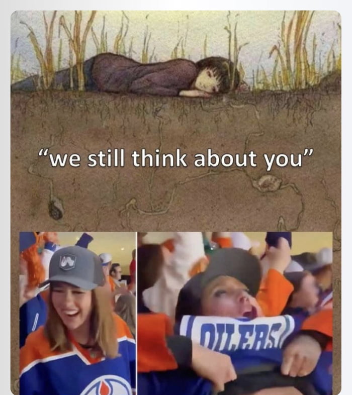 The image is a three-part collage. The top section features an illustration of a person lying face-down on the ground, with their body partially merged into the earth and roots extending from their form into the soil, symbolizing being deeply remembered. Centered over this scene is the text 'we still think about you'. Below, two side-by-side photographs show enthusiastic Edmonton Oilers fans: on the left, a woman wearing an Oilers jersey and cap smiles broadly in a crowded venue; on the right, another fan (likely in a group) cheers loudly, holding up a garment with 'OILERS' clearly visible. The combination of the somber, reflective illustration with the joyful fan imagery suggests a heartfelt tribute to a figure significant to the Oilers community, blending nostalgia with ongoing fan affection.