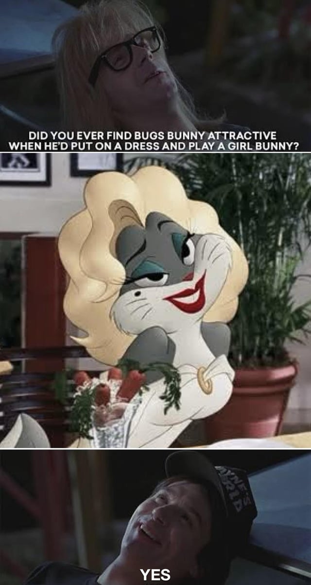 This is a 3-panel reaction meme. The first panel features Garth Algar from the 1992 comedy film Wayne's World looking upward, with the question 'DID YOU EVER FIND BUGS BUNNY ATTRACTIVE WHEN HE'D PUT ON A DRESS AND PLAY A GIRL BUNNY?' printed over the frame. The middle panel displays a well-known canonical shot of Bugs Bunny from Looney Tunes, presented as a glamorous female bunny character wearing a blonde wig, makeup, and a white dress, while holding a bouquet of carrots. The third panel shows Wayne Campbell from Wayne's World looking upward, with the simple one-word answer 'YES' printed below him. The joke leans into the widespread, often previously unspoken shared experience of many viewers finding Bugs Bunny's frequent crossdressed personas unexpectedly appealing when watching Looney Tunes as children, framing the admission as a relatable, unashamed honest moment.