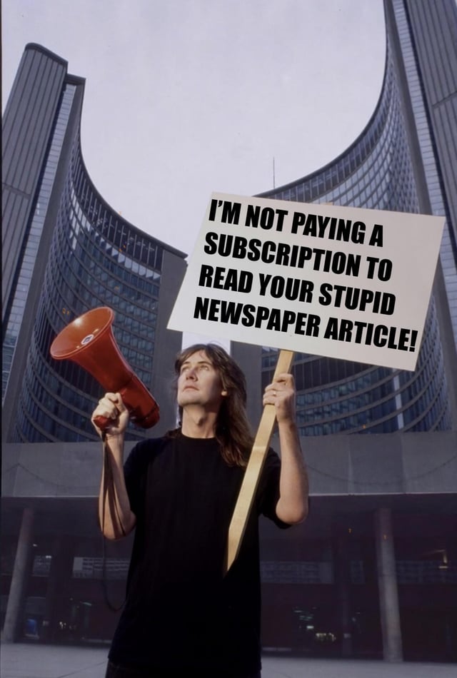 The image shows a man with long dark hair standing in front of the curved, modern architecture of Toronto City Hall. He holds a red megaphone in his right hand and a protest sign on a wooden stick in his left hand. The text printed on the sign reads 'I'M NOT PAYING A SUBSCRIPTION TO READ YOUR STUPID NEWSPAPER ARTICLE!'. The meme expresses the widespread, relatable frustration of internet users who encounter paywalls blocking access to news articles they wish to read without purchasing a full publication subscription.
