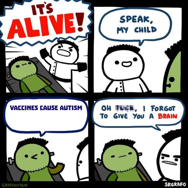 A 4-panel comic meme parodying Frankenstein. Panel 1: A scientist excitedly exclaims 'IT'S ALIVE!' over a green, stitched monster on a table. Panel 2: The scientist smiles and says 'SPEAK, MY CHILD' to the standing monster. Panel 3: The monster responds with the false claim 'VACCINES CAUSE AUTISM'. Panel 4: The scientist, frustrated, says 'OH F**K, I FORGOT To GIVE You A BRAIN' (with 'F**K' censored). The joke mocks anti-vaccine misinformation by implying the monster lacks critical thinking. Watermarks 'GRAFENSTEIN' (bottom left) and 'SRGRAFO' (bottom right) credit the creator.