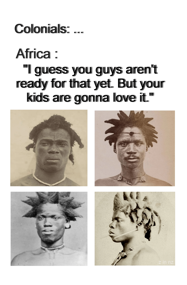 A meme featuring four historical photographs of African individuals with distinctive hairstyles arranged in a grid. The top text reads 'Colonials: ...' followed by 'Africa: "I guess you guys aren't ready for that yet. But your kids are gonna love it."' The meme humorously suggests that African hairstyles considered unconventional by colonizers would later become popular and appreciated (loved by their kids). The watermark 'z in nz' appears in the bottom right corner.