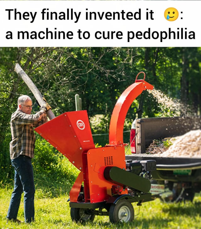 This meme uses dark humor to make a violent rhetorical joke. It has a text overlay at the top reading "They finally invented it 😢: a machine to cure pedophilia", placed above a stock photograph of an older adult man feeding a long wooden log into a red industrial wood chipper. The wood chipper shreds the log into wood chips that are ejected into the bed of a nearby pickup truck, set in a sunny grassy wooded outdoor area. The joke implies that the "cure" for pedophilia is not a medical intervention, but instead executing pedophiles by putting them through the wood chipper.