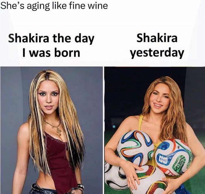 This is a two-panel side-by-side comparison meme. The opening text at the top reads 'She's aging like fine wine', a common idiom referring to people who become more attractive or impressive as they get older. The left panel is labeled 'Shakira the day I was born' and features a portrait of a young Shakira with long blonde hair with dark streaks, wearing a cropped maroon top, cross necklace, and low-rise jeans, looking directly at the camera with a neutral expression. The right panel is labeled 'Shakira yesterday' and shows a recent photo of Shakira with wavy light brown hair, wearing a yellow tank top, holding multiple soccer balls, and smiling warmly at the camera. The humor comes from the observation that Shakira looks nearly as youthful in the recent photo as she did decades earlier when the meme creator was born, emphasizing how little she has visibly aged over the years.