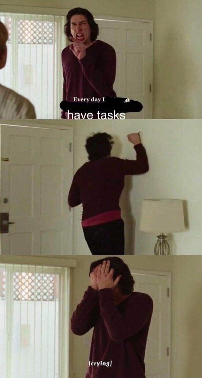 This is a three-panel relatable meme using a famous, highly emotional scene from the 2019 drama film Marriage Story. The first panel shows Adam Driver as character Charlie Barber yelling and pointing at an off-screen person, with overlaid text reading 'Every day I have tasks' with a small portion of the text redacted. In the second panel, Charlie turns away and punches a nearby wall out of intense frustration. The third panel shows him covering his face with both hands while sobbing, with the subtitle [crying] displayed at the bottom. The meme humorously expresses the common, overwhelming feeling of being constantly burdened by never-ending daily chores and responsibilities.