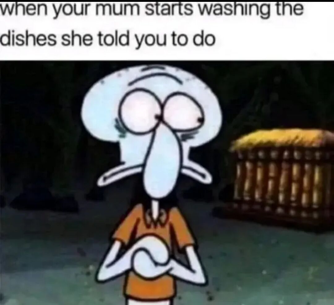 This meme features text at the top that reads 'when your mum starts washing the dishes she told you to do' above a screenshot of Squidward from the animated series SpongeBob SquarePants. Squidward has wide, guilty eyes, crosses his arms tensely over his chest, and looks visibly ashamed and anxious, perfectly capturing the relatable feeling of guilt people experience when they fail to complete a household chore their parent assigned them, and the parent ends up doing the chore themselves.