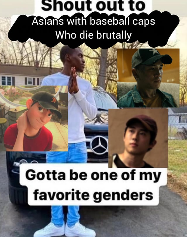 A collage meme featuring four individuals: an animated character (bottom left) and three real people (central, top right, bottom right), all wearing baseball caps. The top text reads 'Shout out to Asians with baseball caps Who die brutally' and the bottom text states 'Gotta be one of my favorite genders'. The humor stems from sarcastically highlighting a perceived media trope where Asian characters wearing baseball caps often meet brutal deaths.