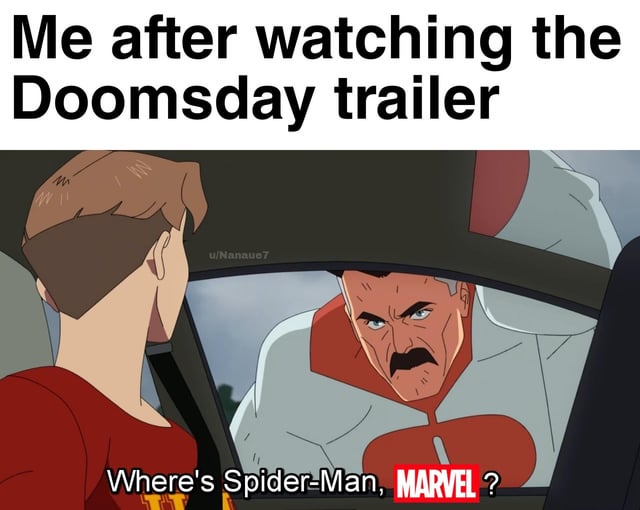 This meme uses a well-known scene from the animated series *Invincible*, where the character Omni-Man angrily leans into a car window to confront his son Mark Grayson. The top overlaid text reads 'Me after watching the Doomsday trailer', and the edited dialogue at the bottom has Omni-Man saying 'Where's Spider-Man, MARVEL?'. The joke pokes fun at audience confusion or disappointment over Spider-Man being absent from the advertised Doomsday-related Marvel content, using the menacing, demanding energy of Omni-Man's character to exaggerate the reaction.