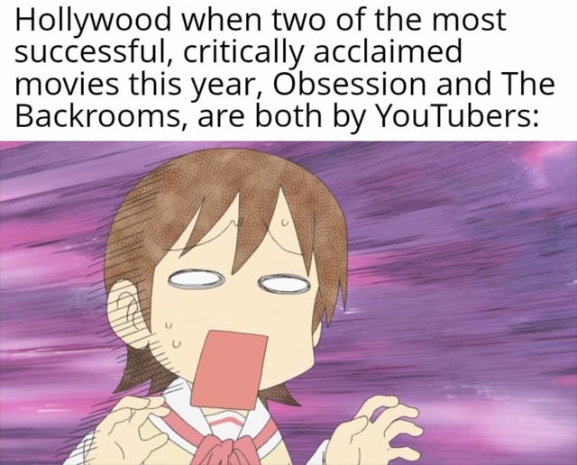 This is a single panel reaction meme. The top text sets up the premise of the joke: it describes Hollywood's reaction to learning that two of the most critically and commercially successful films of the year, *Obsession* and *The Backrooms*, were both created by independent YouTubers rather than traditional major film studios. Below the text is a widely recognized reaction screenshot of the character Yuko Aioi from the comedy anime *Nichijou*, depicted with a dropped jaw, blank glazed eyes, heavy sweating, and trembling raised hands against a dynamic purple speed-line background that amplifies the tone of extreme shock, panic, and disbelief. The joke sarcastically calls out how out of touch traditional Hollywood is with the growing quality and success of independent content created by online digital creators.