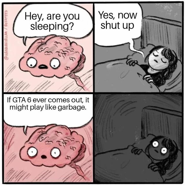 A four-panel comic illustrating a relatable scenario where a person attempts to sleep, only to be kept awake by their brain's anxious thoughts about the potential quality of GTA 6. Panel 1: A pink, anthropomorphic brain with large, round eyes asks, 'Hey, are you sleeping?' Panel 2: The person, lying in bed under a blanket with eyes closed, responds irritably, 'Yes, now shut up.' Panel 3: The brain continues, 'If GTA 6 ever comes out, it might play like garbage.' Panel 4: The person's eyes snap open in shock, now fully awake due to the brain's worrying comment.