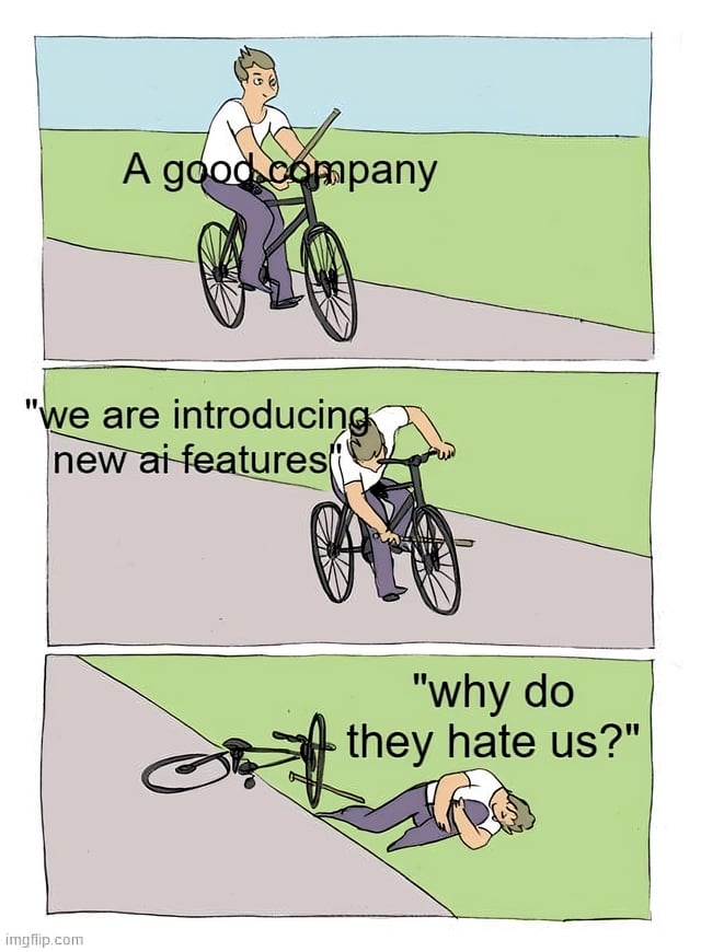 A three-panel comic strip depicting the decline of a company after introducing new AI features. The first panel shows a person riding a bicycle smoothly with the text 'A good company,' symbolizing stability. The second panel features the same person struggling to adjust the bicycle while the text reads 'we are introducing new ai features,' indicating disruption. The third panel shows the person lying on the ground next to a fallen bicycle, asking 'why do they hate us?,' highlighting confusion over negative reception.
