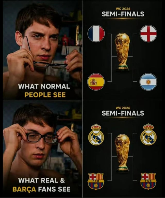 This is a 4-panel collage meme comparing the perception of the 2026 FIFA World Cup semi-finals between general audiences and fans of Spanish football clubs Real Madrid and FC Barcelona. The top left panel features a young man removing his glasses, captioned 'WHAT NORMAL PEOPLE SEE', paired with the top right panel showing the 2026 World Cup semi-final bracket with the national teams of France, England, Spain, and Argentina positioned around the World Cup trophy. The bottom left panel shows the same man putting his glasses back on, captioned 'WHAT REAL & BARÇA FANS SEE', paired with the bottom right panel where the national team flags in the bracket are replaced with the club badges of Real Madrid (top two positions) and FC Barcelona (bottom two positions). The humorous joke relies on the long-standing intense rivalry between Real Madrid and Barcelona (known as El Clásico), implying that fans of these clubs care more about their club rivalry than international national team competitions, and view World Cup matches through the lens of which players belong to their favorite club.