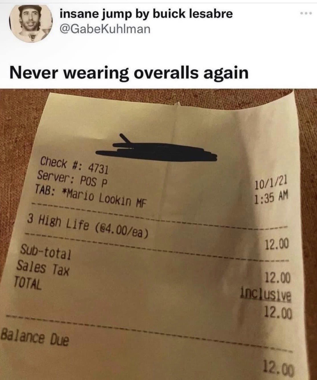 This is a screenshot of a tweet from X (formerly Twitter) user @GabeKuhlman. The tweet text reads 'Never wearing overalls again', paired with a photo of a restaurant receipt dated October 1, 2021 at 1:35 AM. The server labeled the customer's tab as '*Mario Lookin MF' as a playful joke, referencing that the customer was wearing overalls, the iconic signature clothing of Nintendo's Super Mario video game character. The receipt shows the customer ordered 3 High Life beers priced at $4 each, for a total of $12 including sales tax. The humor comes from the customer's amused embarrassment at being identified as looking like Mario due to his outfit, leading him to joke he will avoid wearing overalls in the future.
