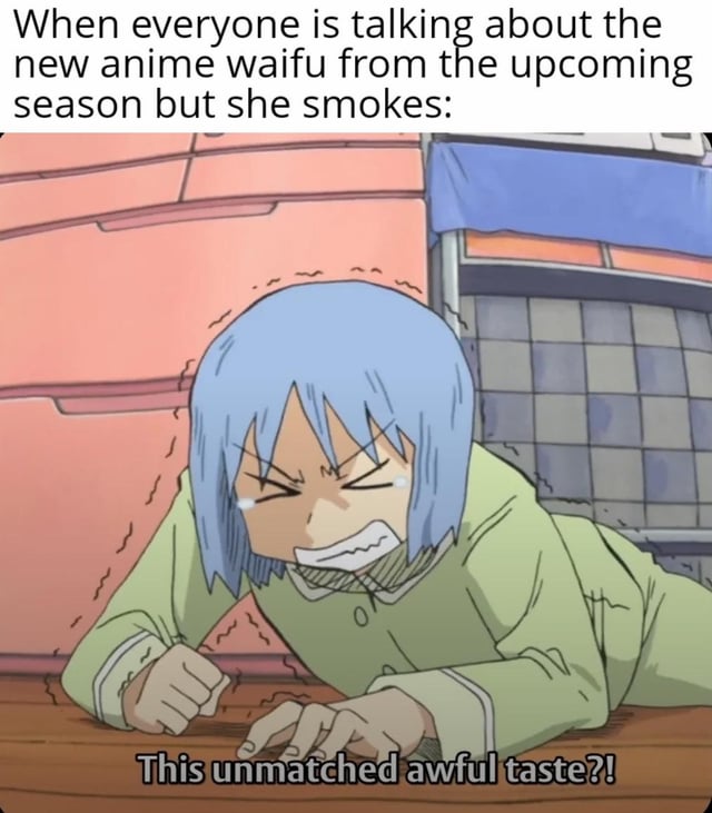 This meme uses a reaction screenshot from the anime Nichijou to joke about common anime fan preferences. The top text sets up the scenario: when the wider anime community is excited about a new waifu character from an upcoming seasonal anime, only to find out that the character smokes. The image below shows the character Mio Naganohara lying on the floor, shaking with anger and frustration, with gritted teeth and small tears, alongside the bottom caption 'This unmatched awful taste?!' expressing strong disbelief and disgust at the character's smoking habit ruining their appeal for the meme's creator.