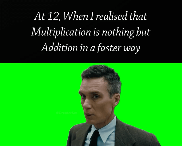 A meme composed of two sections: the top section features white text on a black background that reads 'At 12, When I realised that Multiplication is nothing but Addition in a faster way', and the bottom section displays a man in a suit with a serious or shocked expression standing against a solid green background. The meme humorously captures the relatable childhood moment of realizing the fundamental connection between multiplication and addition.